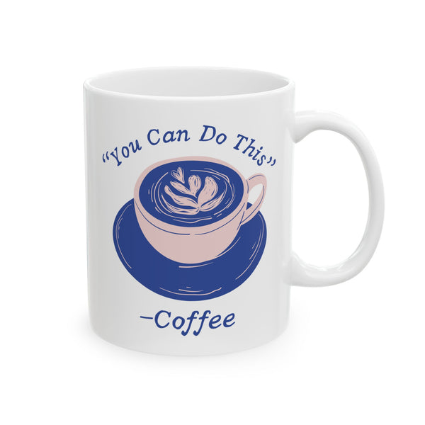 You Can Do This Says Coffee Mug
