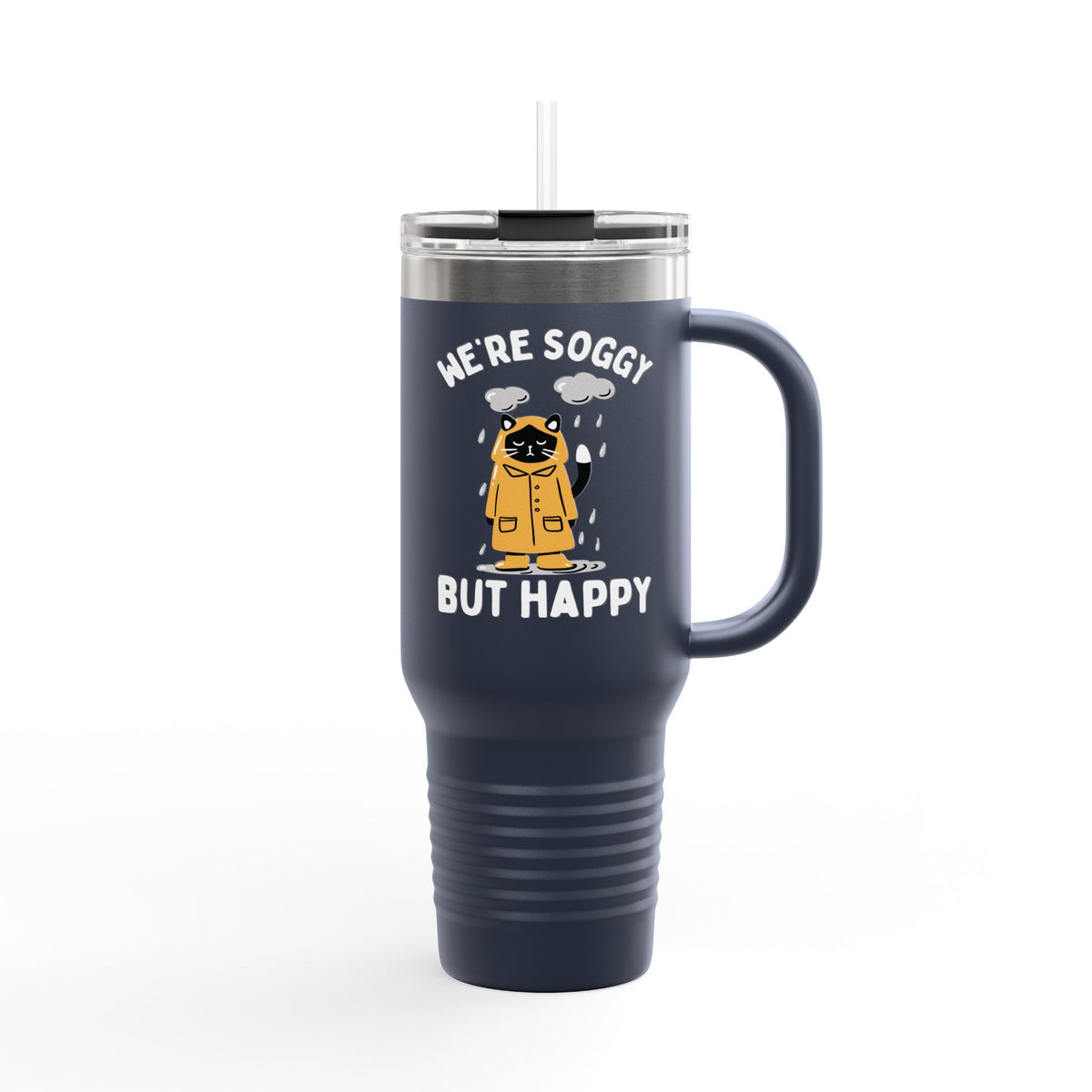 We're Soggy But Happy Insulated Travel Tumbler 40 oz.