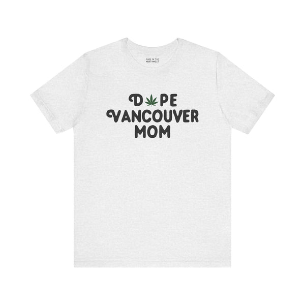 Dope Vancouver Mom Soft Tee