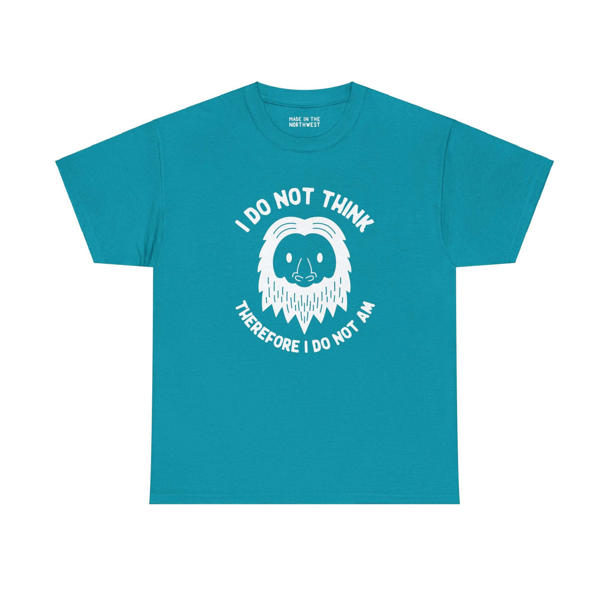 Teal tee featuring Sasquatch with 'I Do Not Think Therefore I Do Not Am' quote, blending humor and philosophy in a playful design.