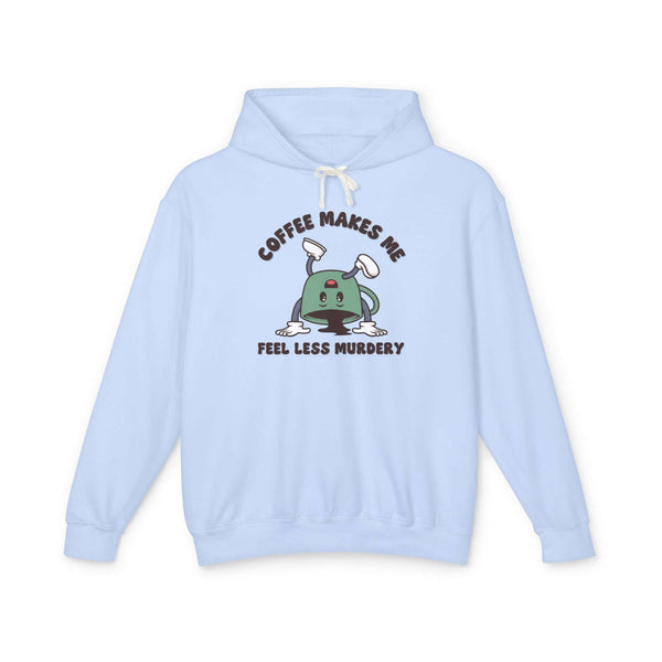 Coffee Makes Me Feel Less Murdery Hoodie