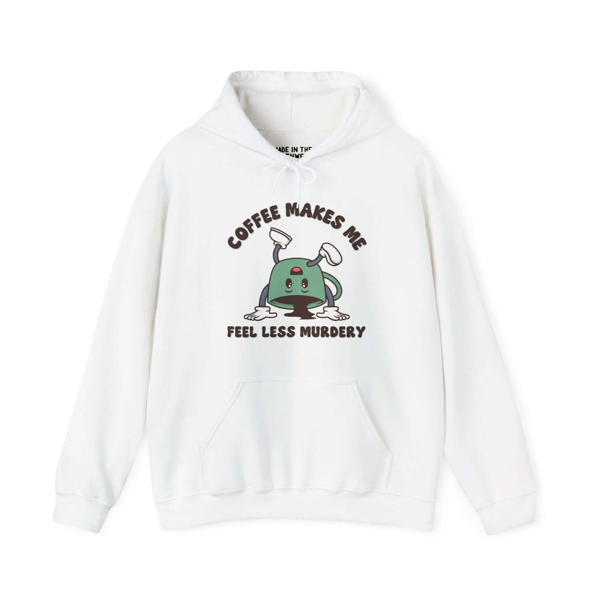 White hoodie with a cartoon coffee pot and text "Coffee Makes Me Feel Less Murdery," perfect for coffee lovers.