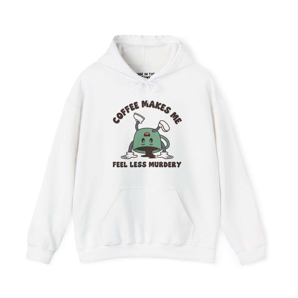 White hoodie with a cartoon coffee pot and text "Coffee Makes Me Feel Less Murdery," perfect for coffee lovers.