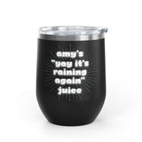It's Raining Again Juice Personalized PNW Wine Tumbler 12 oz with custom text for Amy.