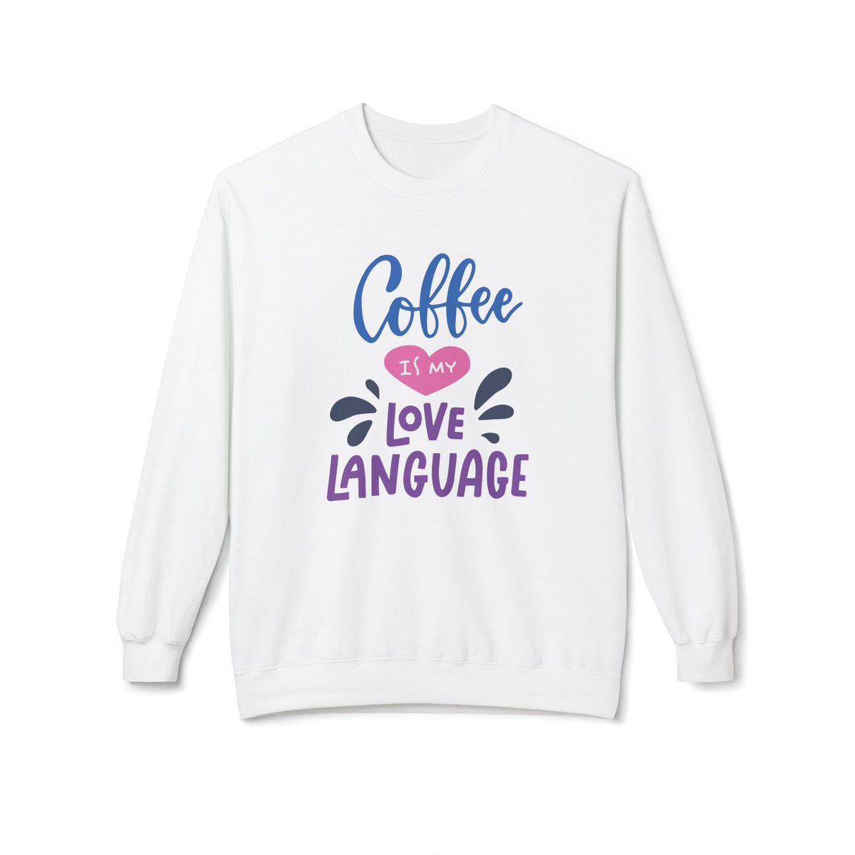 Coffee Is My Love Language Sweatshirt