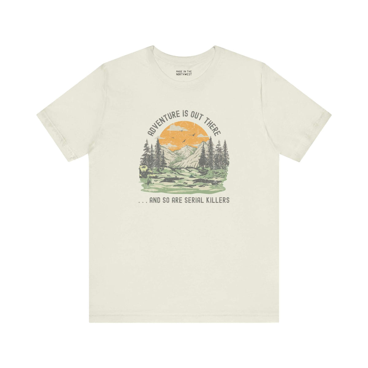 Premium soft tee with 'Adventure Is Out There... And So Are Serial Killers' design, perfect for true crime fans.