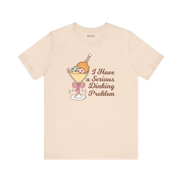 I Have a Serious Dinking Problem T Shirt featuring a playful martini glass design.
