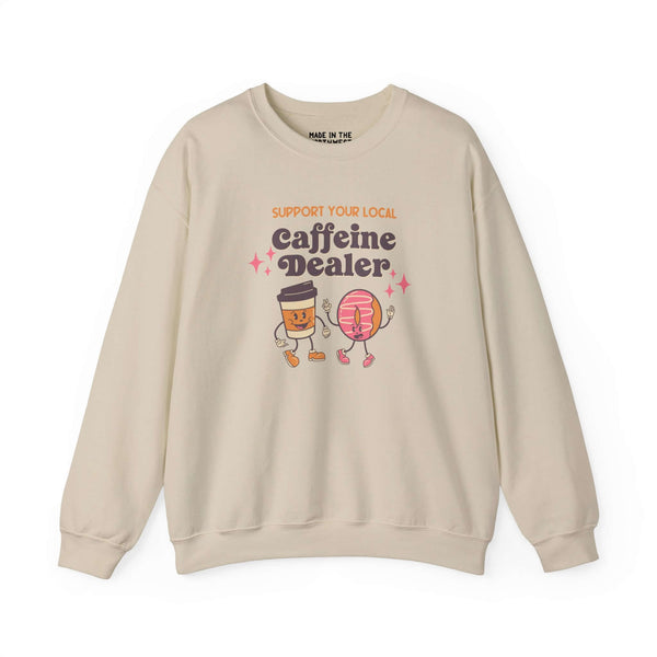 Support Your Local Caffeine Dealer sweatshirt featuring coffee cup and donut design.