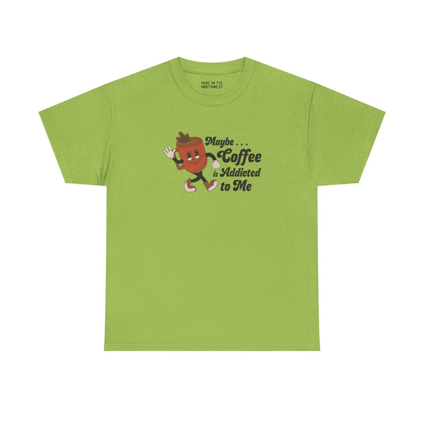 Green athletic tee featuring playful 'Maybe Coffee is Addicted to Me' design for coffee lovers.