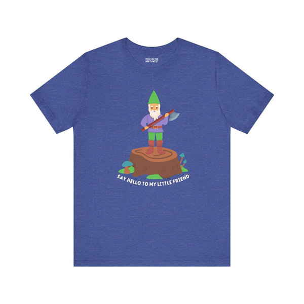 Say Hello to My Little Friend Soft Tee featuring a gnome with axe on a stump, perfect for humor and style.