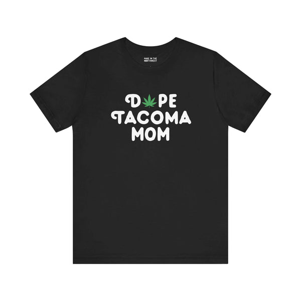 Black "Dope Tacoma Mom" tee with marijuana leaf, celebrating unique style and Washington state pride for cool Tacoma moms.