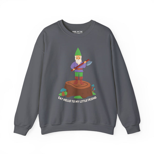 Playful sweatshirt featuring a gnome with an axe, inspired by Scarface's 'Say hello to my little friend' quote.