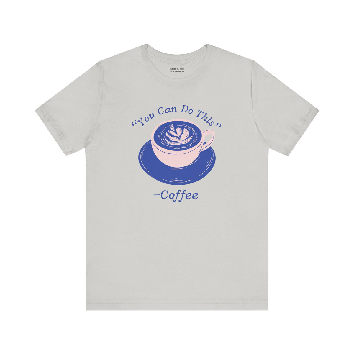 You Can Do This Says Coffee Premium Soft Tee