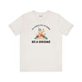 Premium soft tee featuring 'In a World Full of Fairies Be a Gnome' design, celebrating individuality and uniqueness.