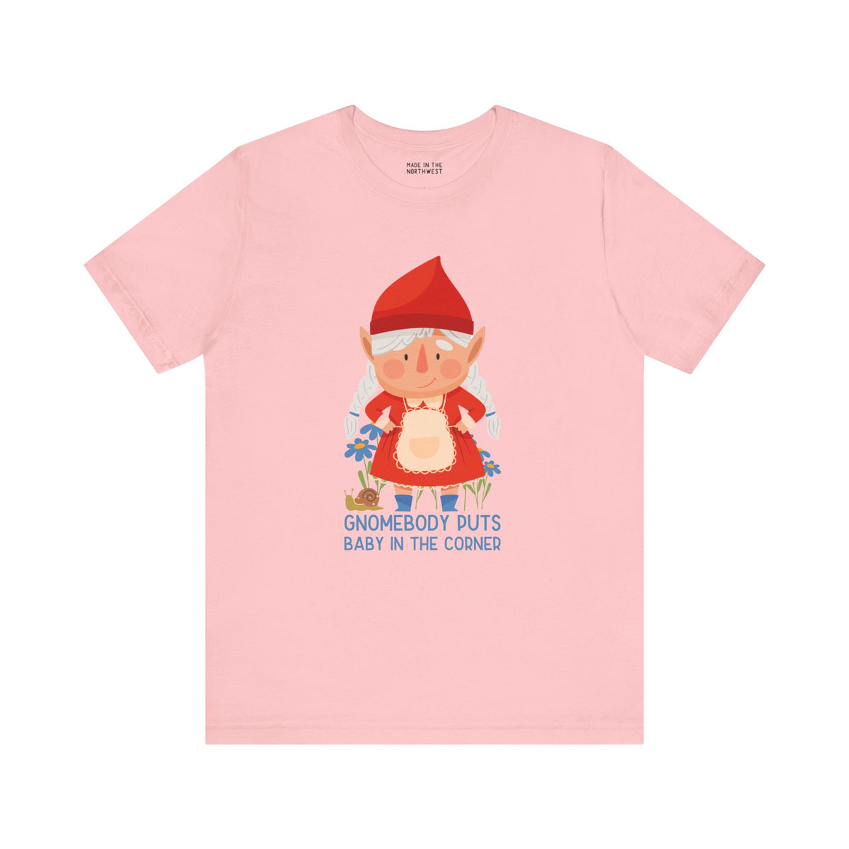 Gnomebody Puts Baby in the Corner pink tee featuring a whimsical female gnome and playful text.