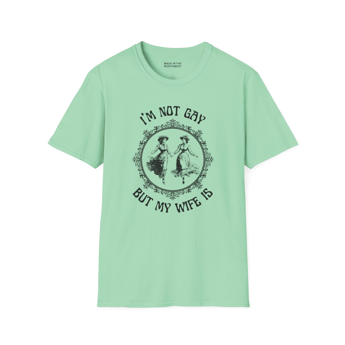 I'm Not Gay But My Wife Is Softstyle T-Shirt