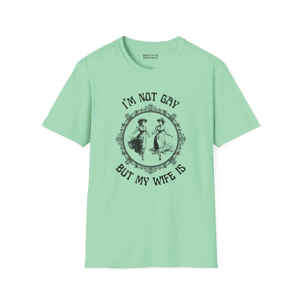 I'm Not Gay But My Wife Is Softstyle T-Shirt