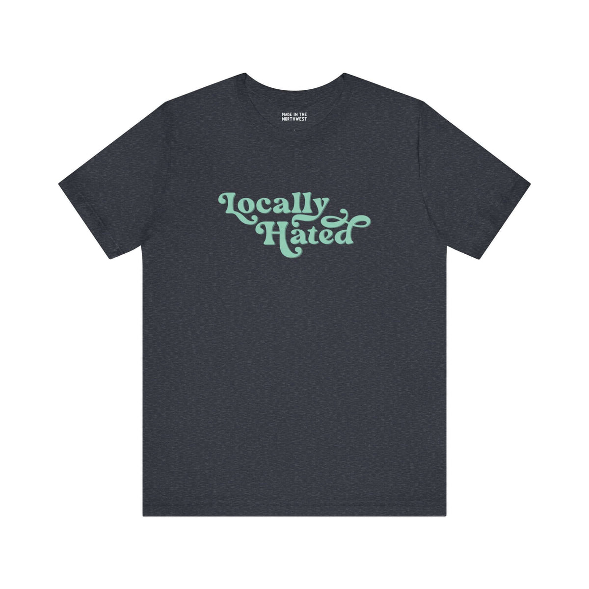 Black Locally Hated tee with bold cursive font, perfect for making a statement in the Pacific Northwest.