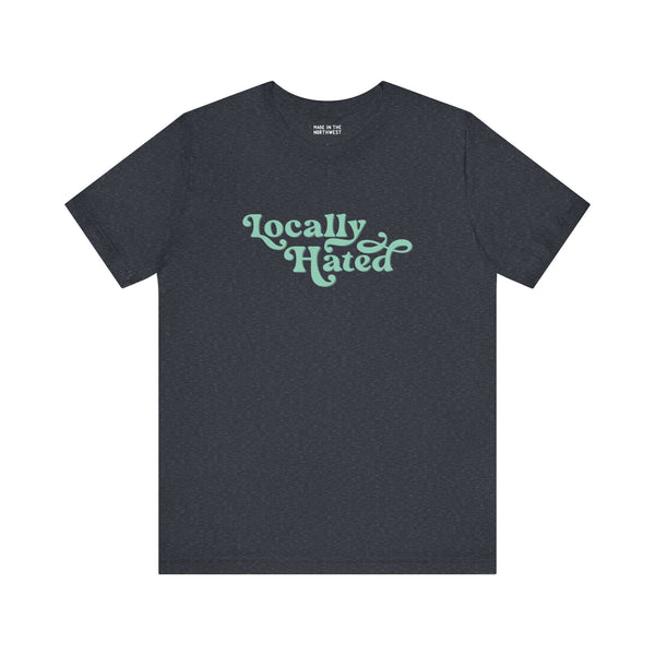 Black Locally Hated tee with bold cursive font, perfect for making a statement in the Pacific Northwest.