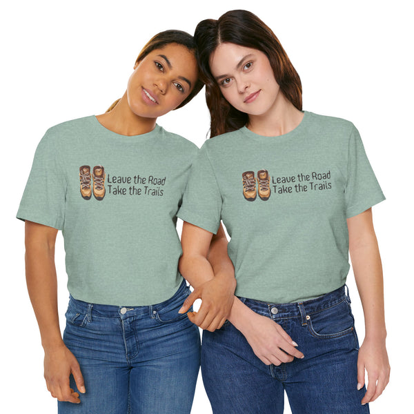 Leave the Road Take the Trails Tee