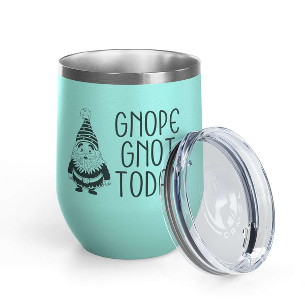 Gnope Gnot Today Gnome Themed Wine Tumbler 12 oz with lid and grumpy gnome design, perfect for relaxing.