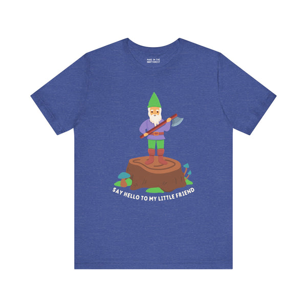 Premium soft tee with a playful gnome on a stump, featuring 'Say Hello to My Little Friend' graphic.