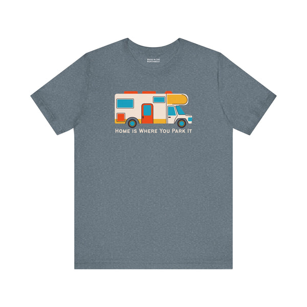 Home Is Where You Park It Tee