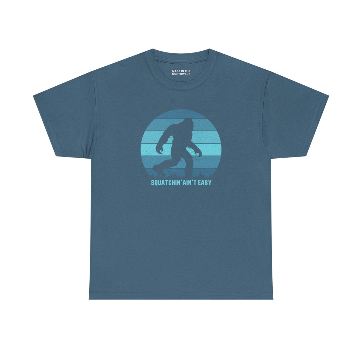 Squatchin' Ain’t Easy T Shirt