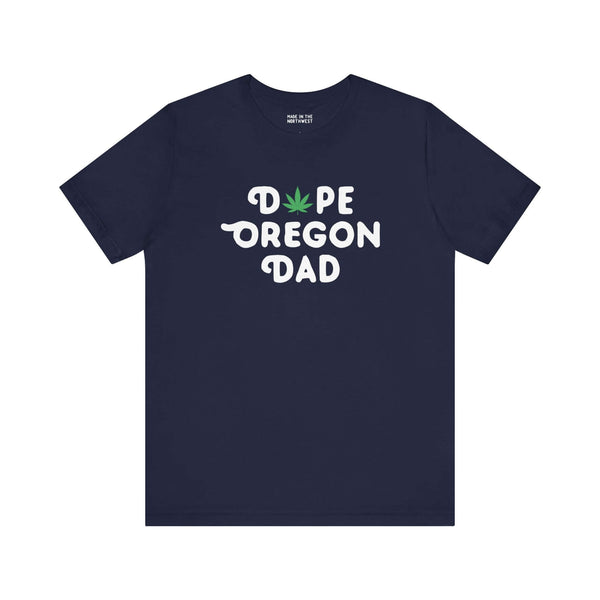 "Dope Oregon Dad tee with marijuana leaf design, perfect for laid-back dads celebrating Oregon pride."