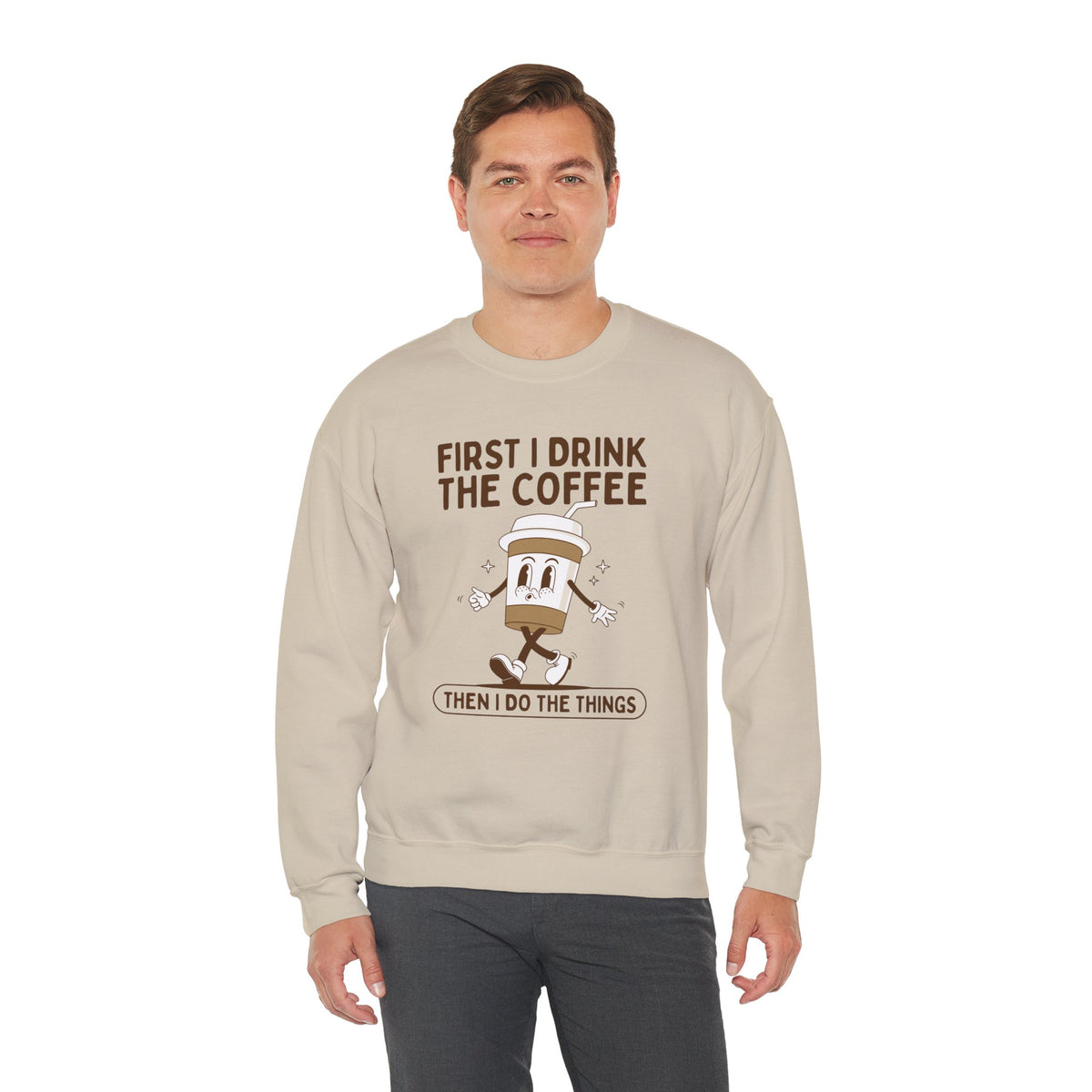 First I Drink the Coffee Then I Do the Things Cozy Sweatshirt