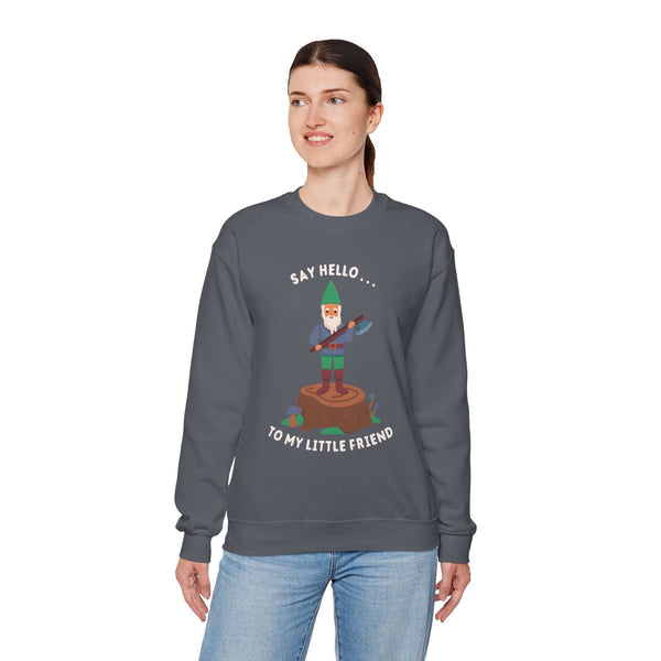 Say Hello to My Little Friend Sweatshirt featuring a gnome on a stump with an axe, combining whimsy and humor.