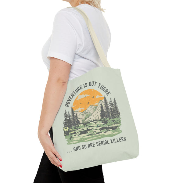 Adventure Is Out There And So Are Serial Killers Durable Everyday Tote