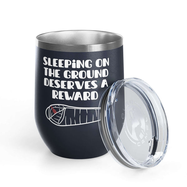 Sleeping on the Ground Deserves a Reward Camping Wine Tumbler 12 oz with cozy graphic design