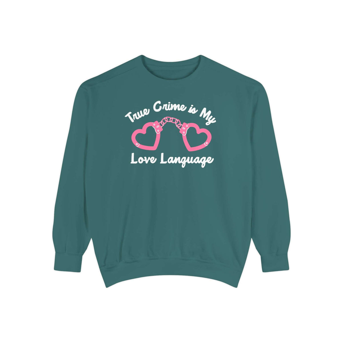 True Crime Is My Love Language Sweatshirt featuring heart-shaped handcuffs design on a teal background.