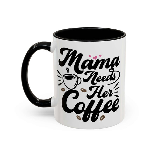 Mama Needs Her Coffee Mug with playful lettering and coffee cup design for busy moms.