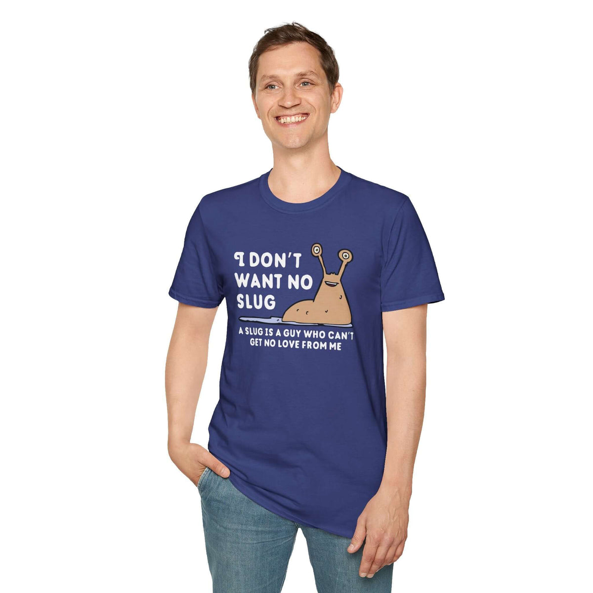 I Don’t Want No Slug T Shirt featuring a playful slug illustration and humorous text on a blue tee.