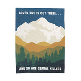 Adventure Is Out There and So Are Serial Killers Lightweight Cozy Blanket featuring PNW forest and mountain design.