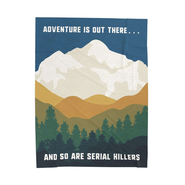 Adventure Is Out There and So Are Serial Killers Lightweight Cozy Blanket featuring PNW forest and mountain design.