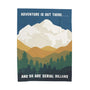 Adventure Is Out There and So Are Serial Killers Lightweight Cozy Blanket featuring PNW forest and mountain design.