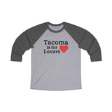 Tacoma is for Lovers 3/4 sleeve raglan tee with heart design, celebrating Tacoma pride and local culture.