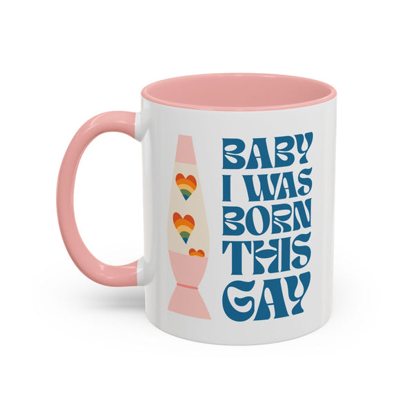 Baby I Was Born This Gay Ceramic Coffee Mug