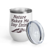 Nature Makes Me Day Drink Camping Wine Tumbler 12 oz with mountain design and clear lid.