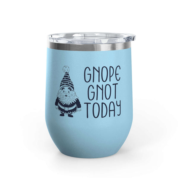 Gnope Gnot Today Gnome Themed Wine Tumbler 12 oz in blue with grumpy gnome design.