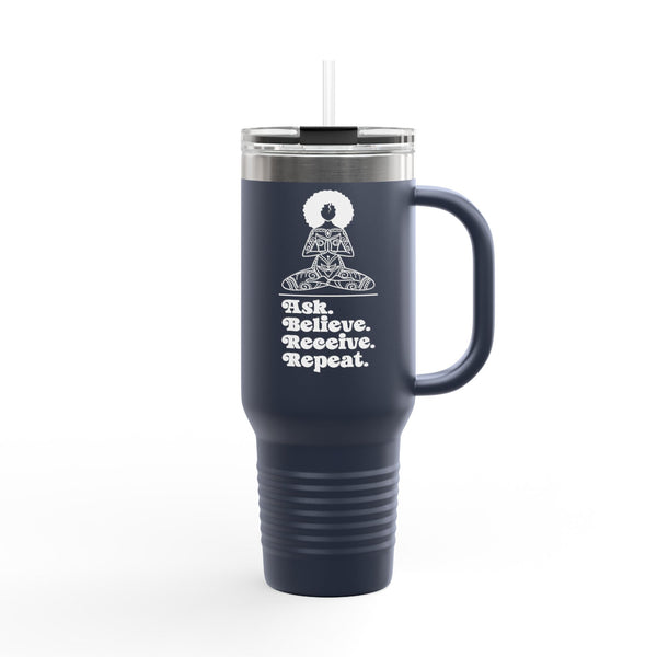 Ask Believe Receive Repeat Insulated Travel Tumbler 40 oz.