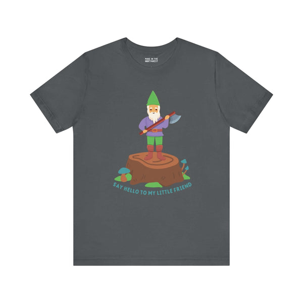 "Say Hello to My Little Friend Soft Tee with Gnome Axe Design on Stump"