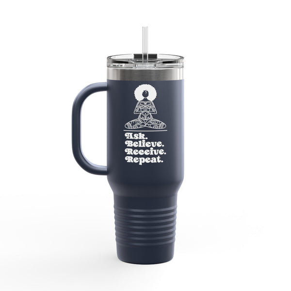 Ask Believe Receive Repeat Insulated Travel Tumbler 40 oz.
