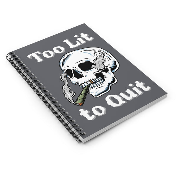Too Lit to Quit Smoking Skull Spiral Notebook