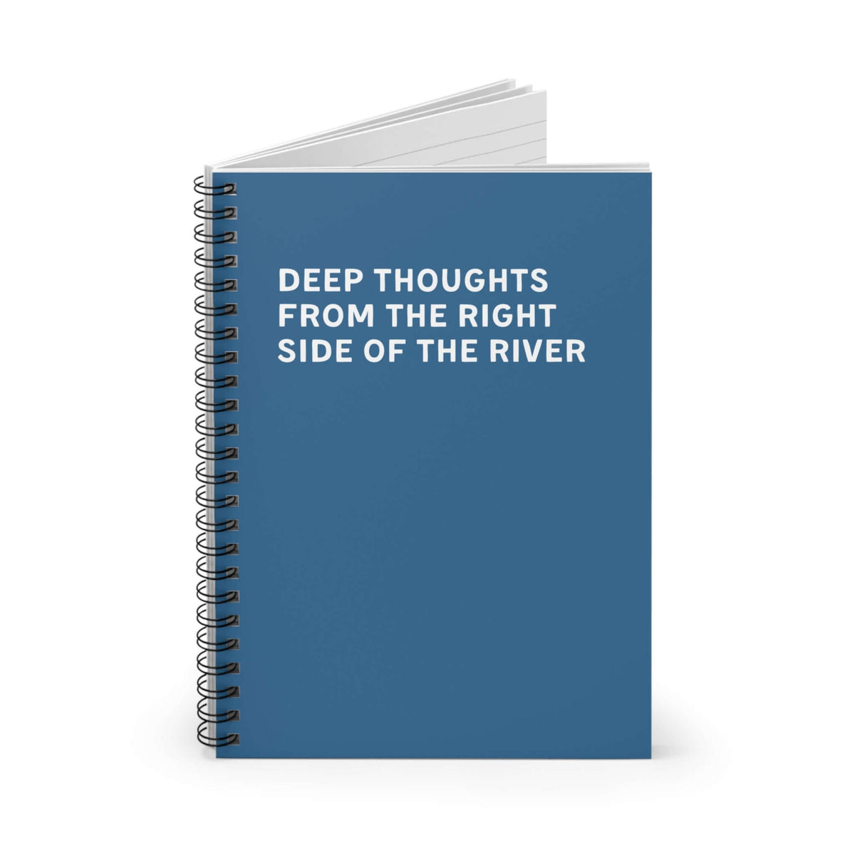 Deep Thoughts From the Right Side of the River spiral notebook, blue cover, perfect for reflections and ideas.