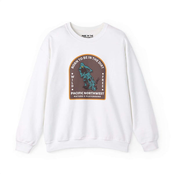 Born to Be in the Dirt sweatshirt featuring a graphic for outdoor enthusiasts and adventurers.