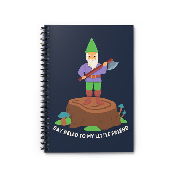 Say Hello To My Little Friend Playful Gnome Spiral Notebook